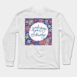 Find Joy In The Ordinary Long Sleeve T-Shirt